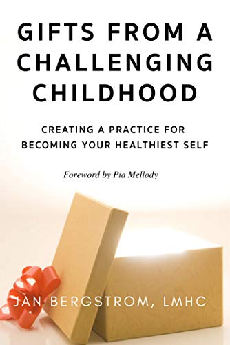 Gifts From A Challenging Childhood: Creating A Practice for Becoming Your Healthiest Self (Kindle Edition)