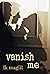 Vanish Me