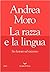 La razza e la lingua. Sei l...