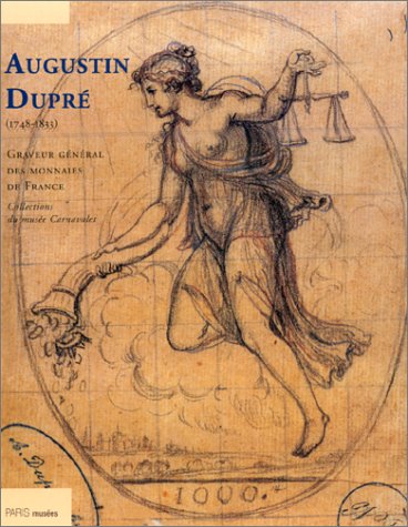 Augustin Dupré (1748-1833), graveur général des monnaies de France