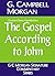 The Gospel according to John by G. Campbell Morgan