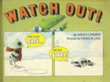 Watch Out! : How To Be Safe and Not Sorry (Hardcover)