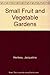 Small fruit and vegetable gardens