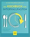 Das Kochbuch zum Intervallfasten Das Kochbuch zum Intervallfasten