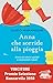 Anna che sorride alla pioggia. Storia di calzini spaiati e cromosomi rubati