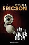 När du vänder dig om by Pernilla Ericson