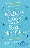Mallory Cook and the Road Not Taken by Charlotte Nash