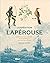 L'expédition Lapérouse: Une aventure humaine et scientifique autour du monde