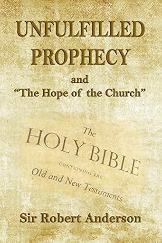 Unfulfilled Prophecy : and “The Hope of the Church”