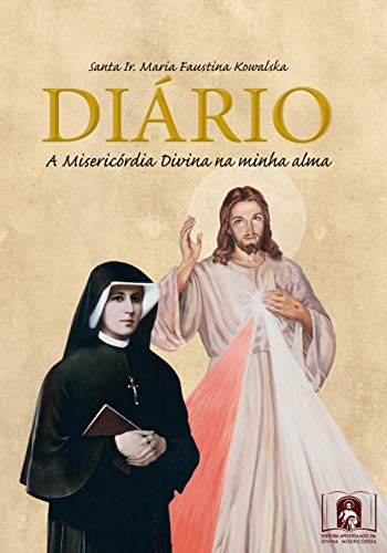 Diário de Santa Faustina: A Misericórdia Divina na Minha Alma (Kindle Edition)