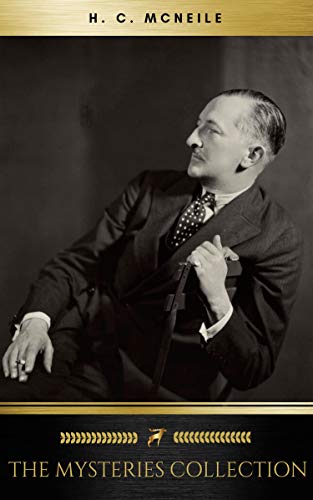 H. C. McNeile:The Mysteries Collection (Kindle Edition)