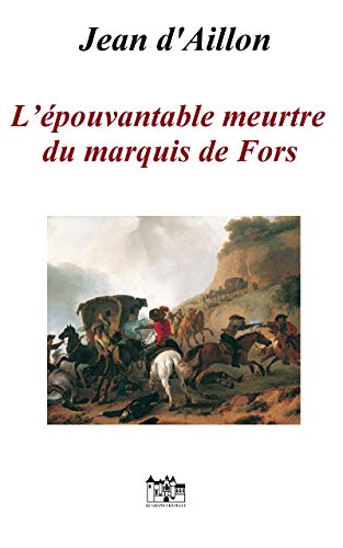 L’épouvantable meurtre du marquis de Fors (Kindle Edition)