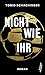 Nicht wie ihr