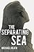 The Separating Sea