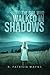 The Girl Who Walked in Shadows