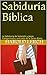 Sabiduría Bíblica: La Sabid...
