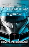 My Dream Car: Bugatti Divo