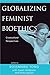 Globalizing Feminist Bioethics by Rosemarie Putnam Tong