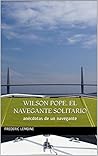 Wilson Pope. El navegante solitario: anécdotas de un navegante (Aventuras de Wilson Pope nº 1)
