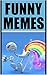 Memes: Memes To Blow Your M...