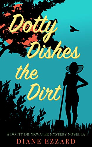 Dotty Dishes the Dirt (Dotty Drinkwater #0.5)