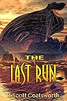 The Last Run by J. Scott Coatsworth