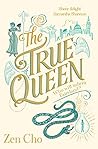 The True Queen by Zen Cho