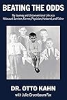 BEATING THE ODDS: My Journey and Unconventional Life as a Holocaust Survivor, Farmer, Physician, Husband, Father