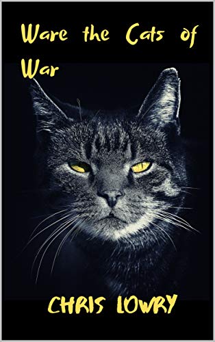 Ware the Cats of War (Kindle Edition)