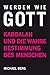 Werden Wie Gott: Kabbalah U...