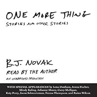 One More Thing Stories And Other Stories By B J Novak One More Thing Stories And Other Stories By B J Novak