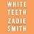 White Teeth