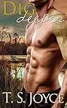 Dig Deeper by T.S. Joyce