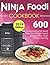 Ninja Foodi Cookbook #2019: 600 Foolproof and Most Wanted Ninja Foodi Recipes for Your Whole Family