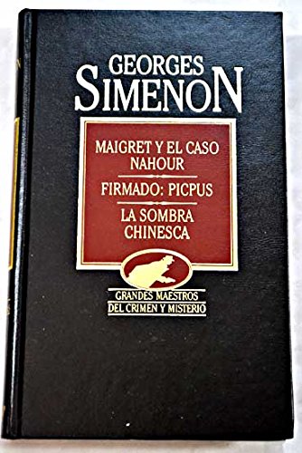 Maigret y el caso Nahour ; Firmado, Picpus ; La sombra chinesca (Paperback)