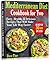Mediterranean Diet Cookbook for Two: Easy, Healthy and Delicious Recipes That Will Make Your Life Way Easier (Ready in 30 Min or Less)