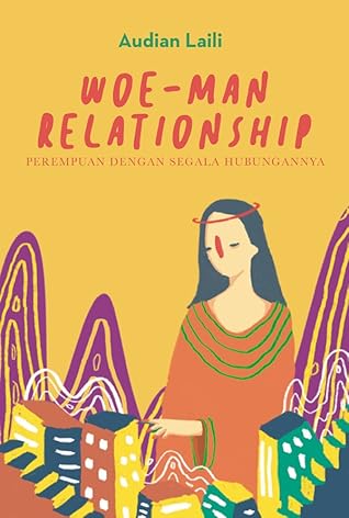Woe-man Relationship: Perempuan dengan Segala Hubungannya