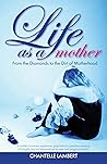 Life as a Mother: From the Diamonds to the Dirt of Motherhood