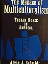 The Menace of Multiculturalism: Trojan Horse in America (Literature; 71) The Menace of Multiculturalism: Trojan Horse in America (Literature; 71)