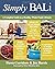 Simply BALi: A Complete Guide to a Healthy, Whole Foods Lifestyle (1st Edition)