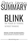 Summary: Blink by Malcolm Gladwell: The Power Of Thinking Without Thinking Summary: Blink by Malcolm Gladwell: The Power Of Thinking Without Thinking