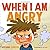 When I am Angry: Kids Books about Anger, ages 3 5, children's books