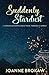 Suddenly Stardust by Joanne Brokaw