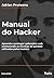 Manual do Hacker: Aprenda a proteger aplicações web conhecendo as técnicas de pentest utilizadas pelos hackers