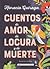 Cuentos de amor, de locura y de muerte