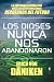 Los dioses nunca nos abandonaron