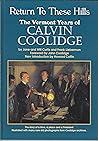 Return to These Hills: The Vermont Years of Calvin Coolidge