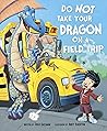 Do Not Take Your Dragon on a Field Trip by Julie Gassman
