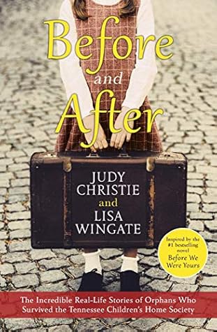 Before And After The Incredible Real Life Stories Of Orphans Who Survived The Tennessee Children S Home Society By Judy Christie
