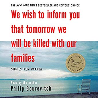 We Wish to Inform You That Tomorrow We Will Be Killed with Our Families: Stories From Rwanda